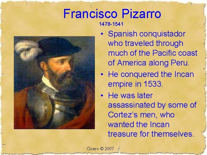 Francisco Pizarro 1478 -1541 • Spanish conquistador who traveled through much of the Pacific