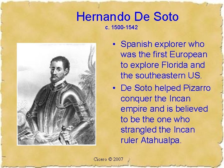 Hernando De Soto c. 1500 -1542 • Spanish explorer who was the first European