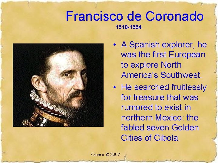 Francisco de Coronado 1510 -1554 • A Spanish explorer, he was the first European