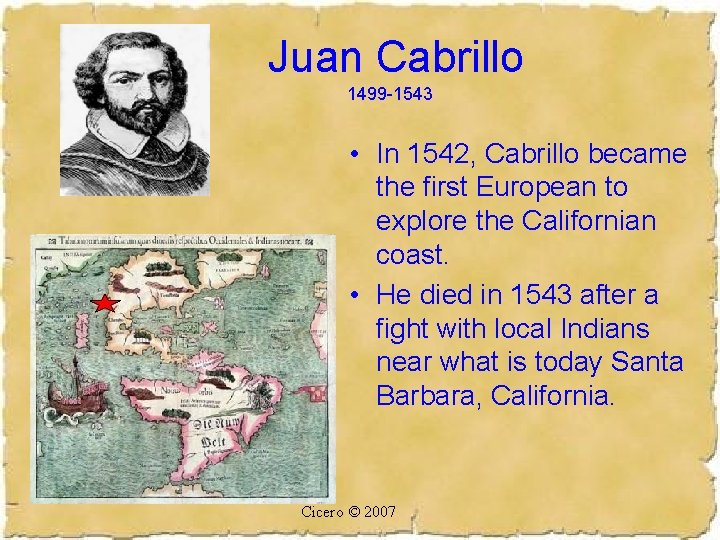 Juan Cabrillo 1499 -1543 • In 1542, Cabrillo became the first European to explore