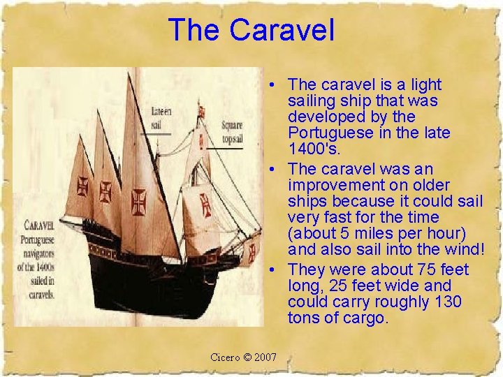 The Caravel • The caravel is a light sailing ship that was developed by