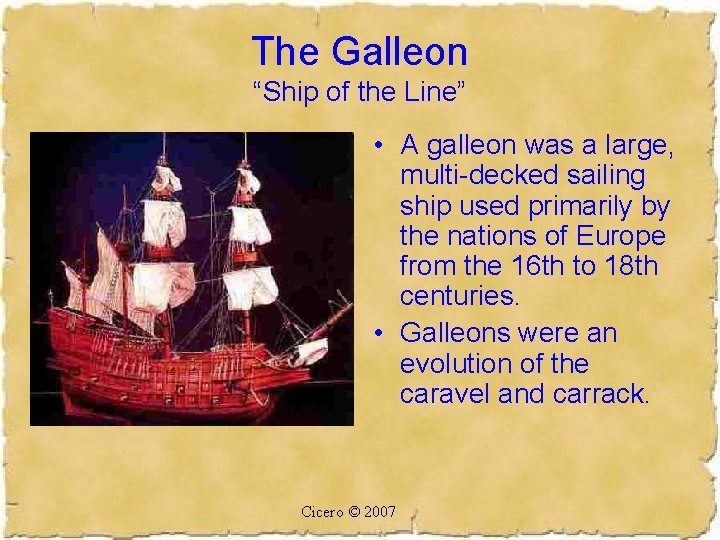 The Galleon “Ship of the Line” • A galleon was a large, multi-decked sailing