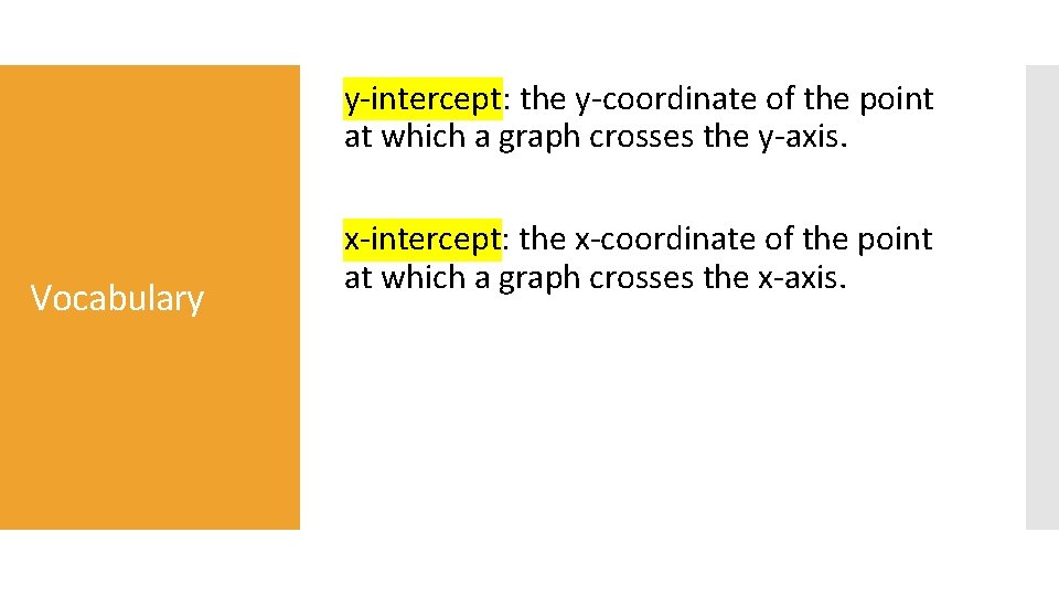 y-intercept: the y-coordinate of the point at which a graph crosses the y-axis. Vocabulary