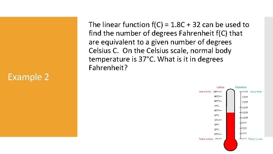 Example 2 The linear function f(C) = 1. 8 C + 32 can be