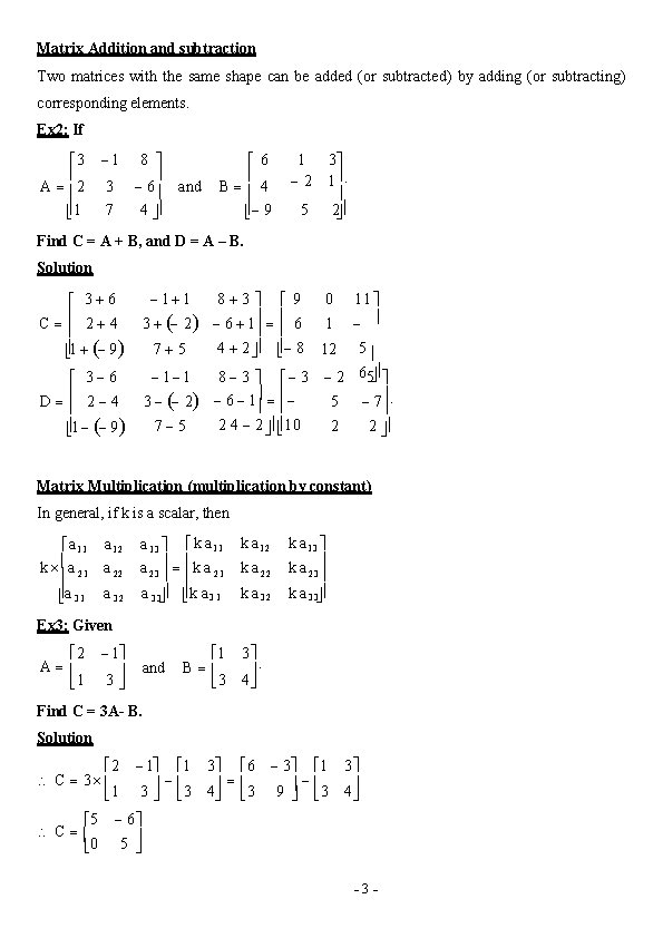 Matrix Addition and subtraction Two matrices with the same shape can be added (or