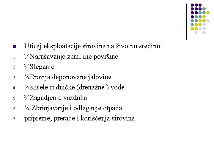 l 1. 2. 3. 4. 5. 6. 7. Uticaj eksploatacije sirovina na životnu sredinu: