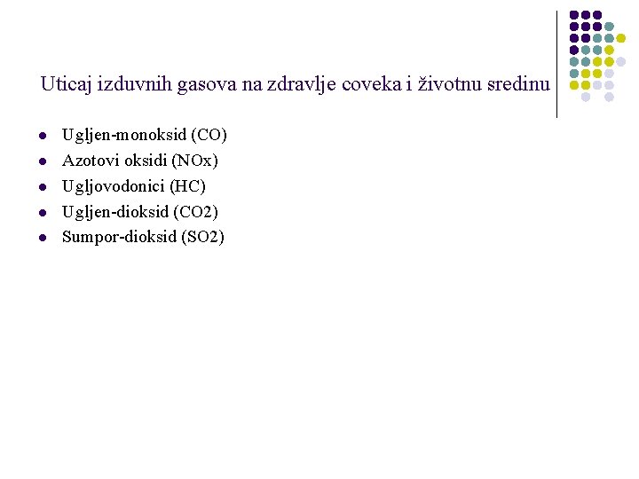 Uticaj izduvnih gasova na zdravlje coveka i životnu sredinu l l l Ugljen-monoksid (CO)