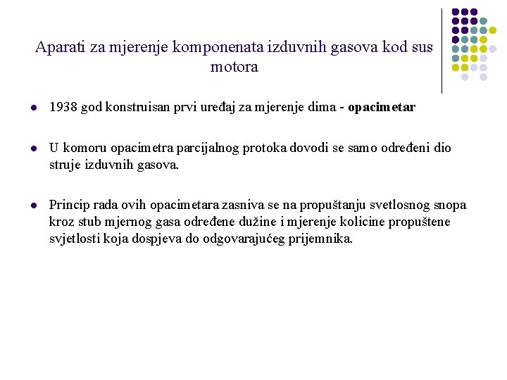 Aparati za mjerenje komponenata izduvnih gasova kod sus motora l 1938 god konstruisan prvi