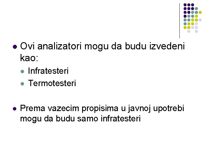 l Ovi analizatori mogu da budu izvedeni kao: l l l Infratesteri Termotesteri Prema