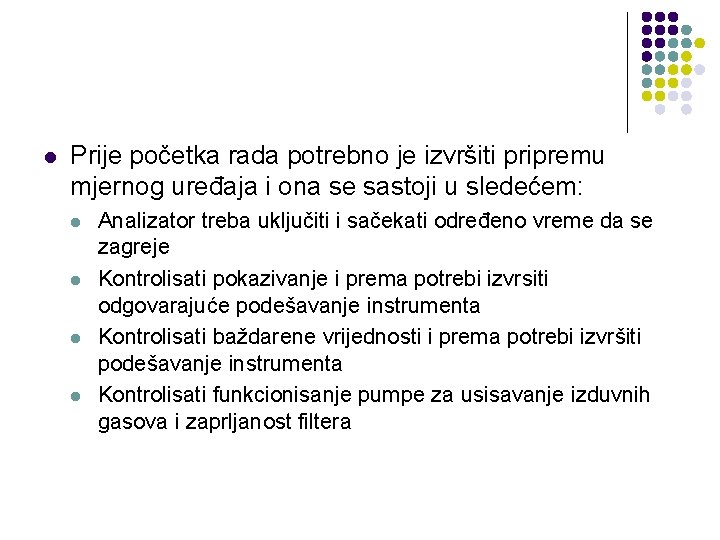 l Prije početka rada potrebno je izvršiti pripremu mjernog uređaja i ona se sastoji