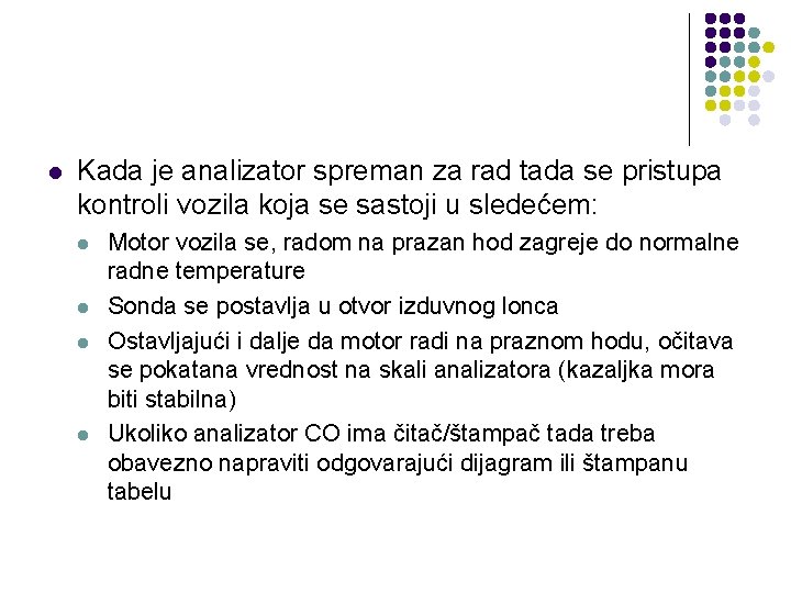 l Kada je analizator spreman za rad tada se pristupa kontroli vozila koja se