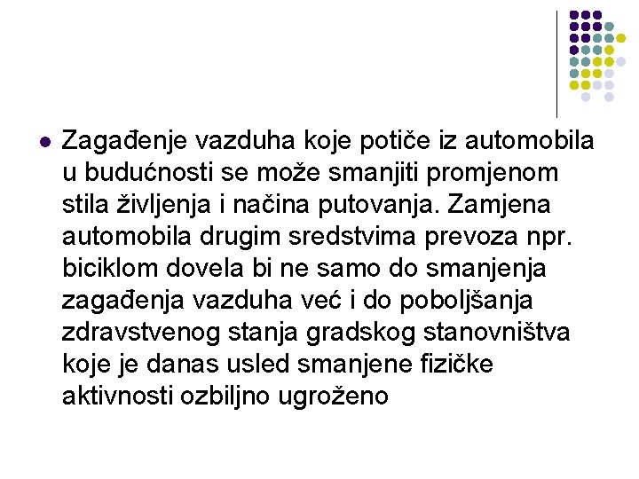 l Zagađenje vazduha koje potiče iz automobila u budućnosti se može smanjiti promjenom stila