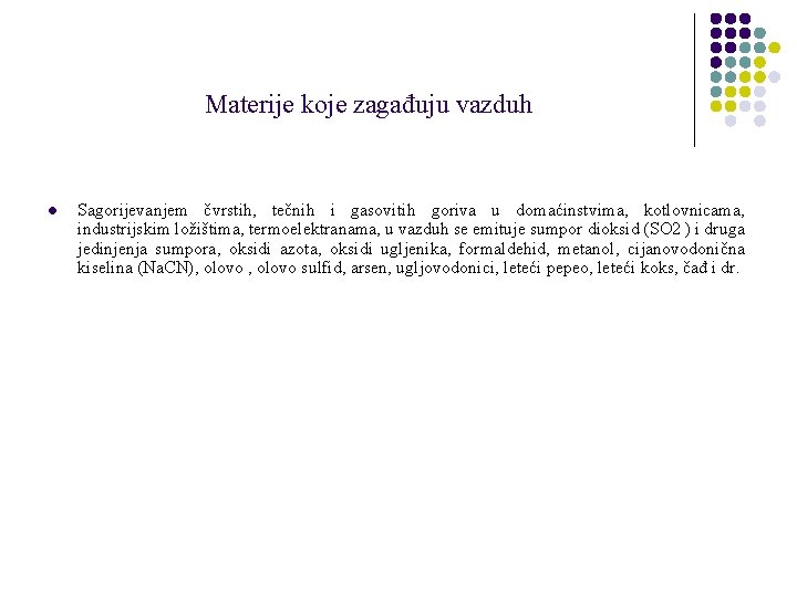 Materije koje zagađuju vazduh l Sagorijevanjem čvrstih, tečnih i gasovitih goriva u domaćinstvima, kotlovnicama,