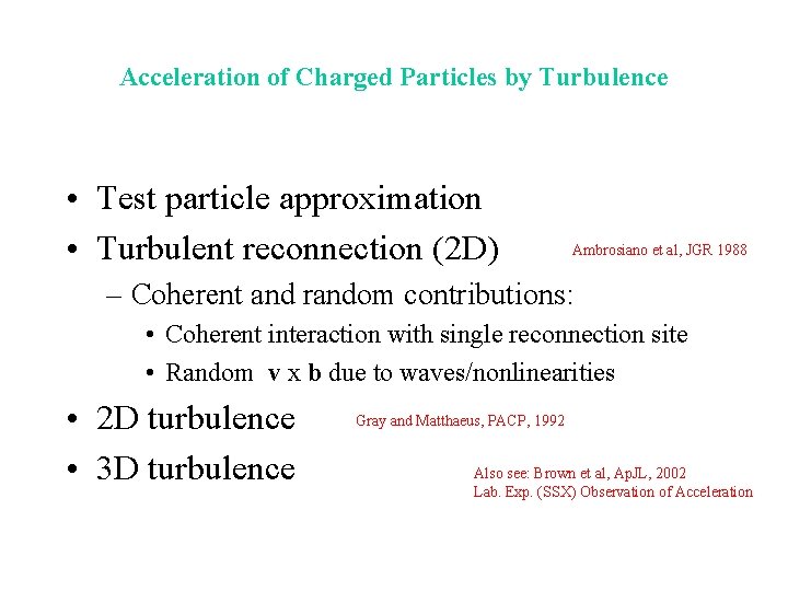 Acceleration of Charged Particles by Turbulence • Test particle approximation • Turbulent reconnection (2