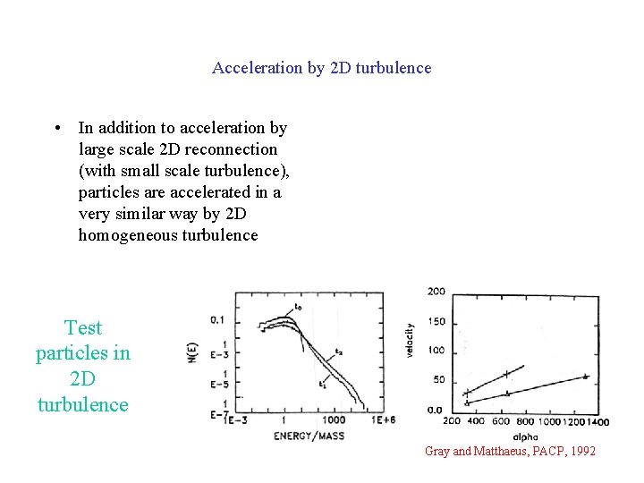 Acceleration by 2 D turbulence • In addition to acceleration by large scale 2