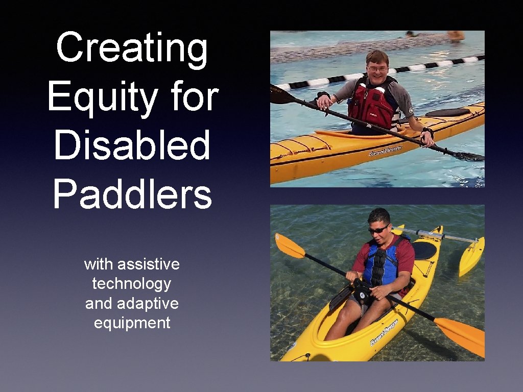 Creating Equity for Disabled Paddlers with assistive technology and adaptive equipment 