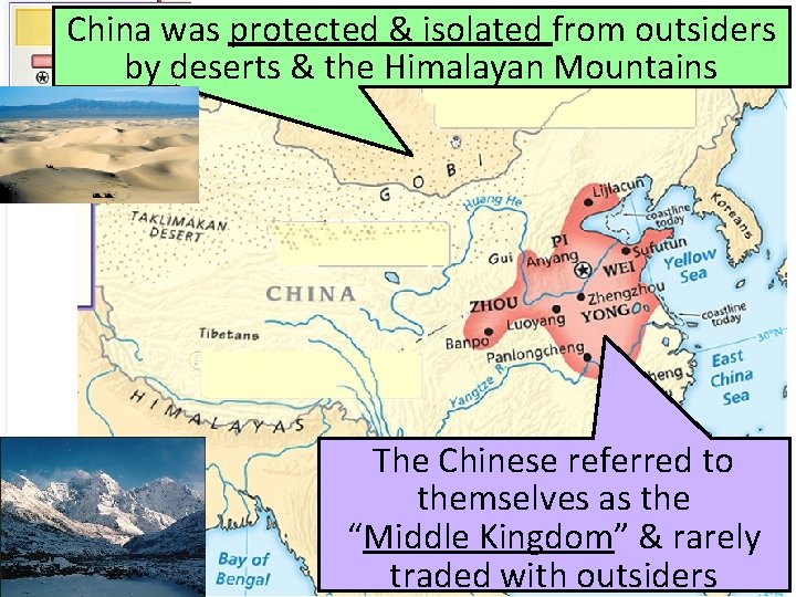 China was protected & isolated from outsiders by deserts & the Himalayan Mountains The