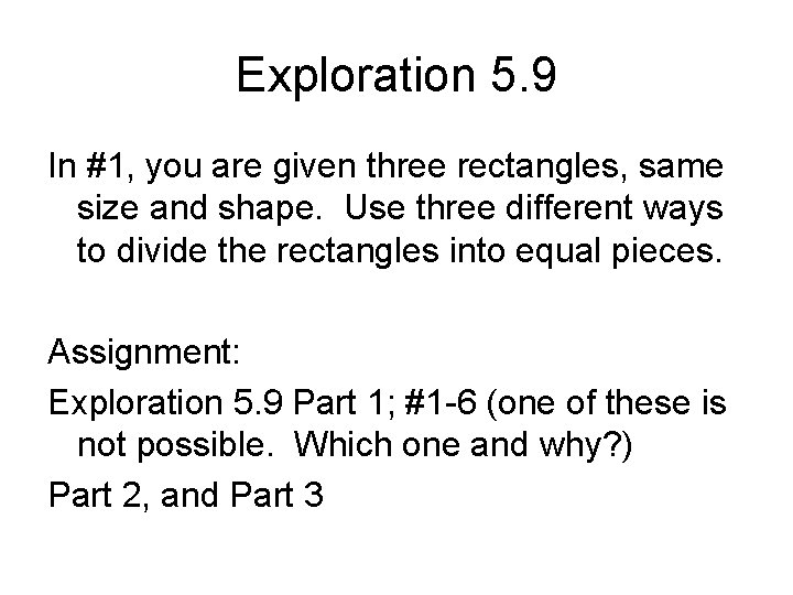 Exploration 5. 9 In #1, you are given three rectangles, same size and shape.