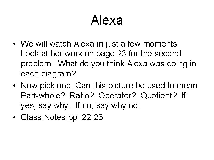 Alexa • We will watch Alexa in just a few moments. Look at her