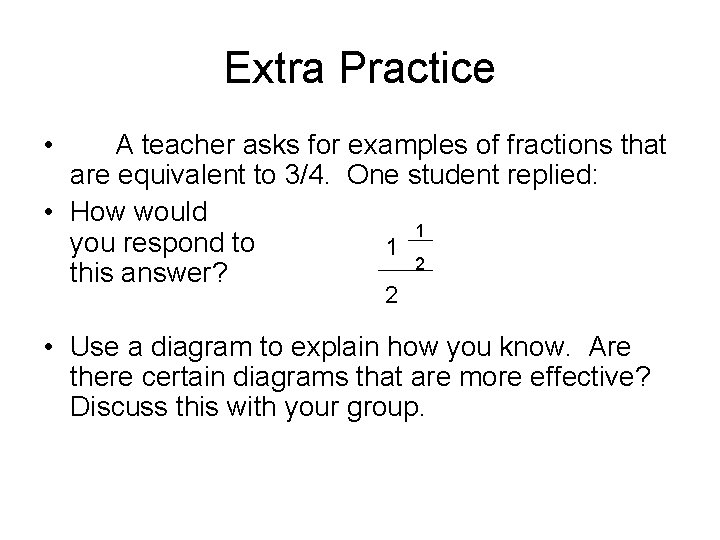 Extra Practice • A teacher asks for examples of fractions that are equivalent to