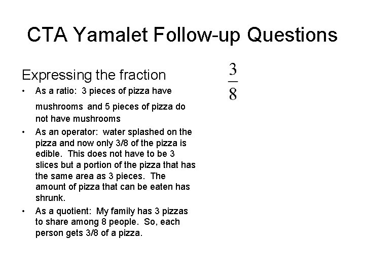 CTA Yamalet Follow-up Questions Expressing the fraction • • • As a ratio: 3