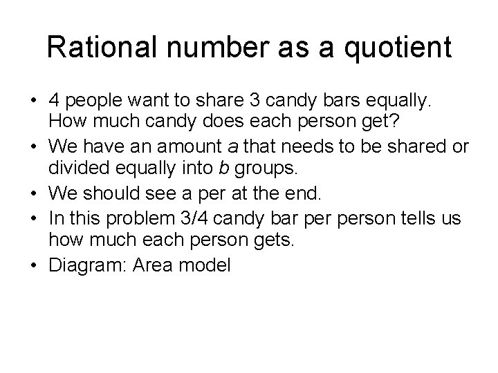 Rational number as a quotient • 4 people want to share 3 candy bars