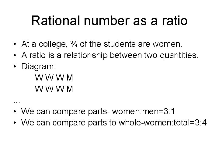 Rational number as a ratio • At a college, ¾ of the students are