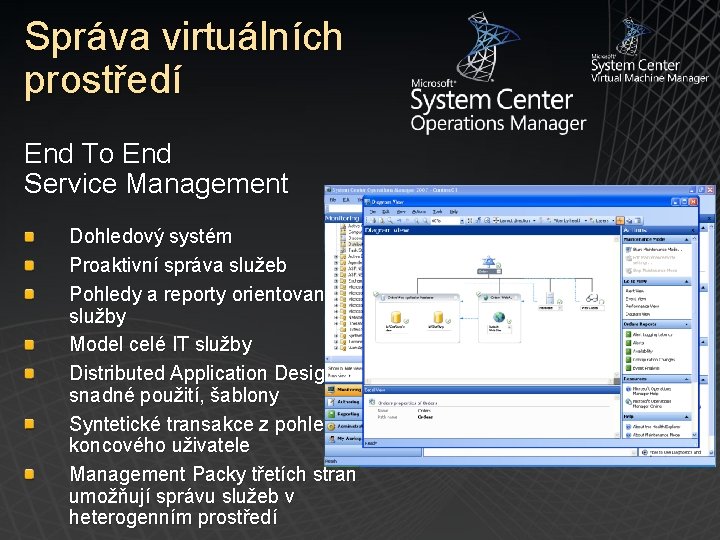 Správa virtuálních prostředí End To End Service Management Dohledový systém Proaktivní správa služeb Pohledy