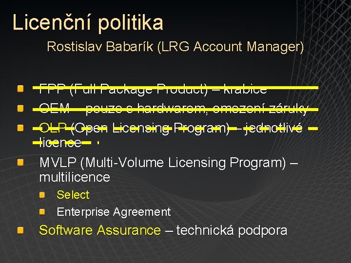 Licenční politika Rostislav Babarík (LRG Account Manager) FPP (Full Package Product) – krabice OEM