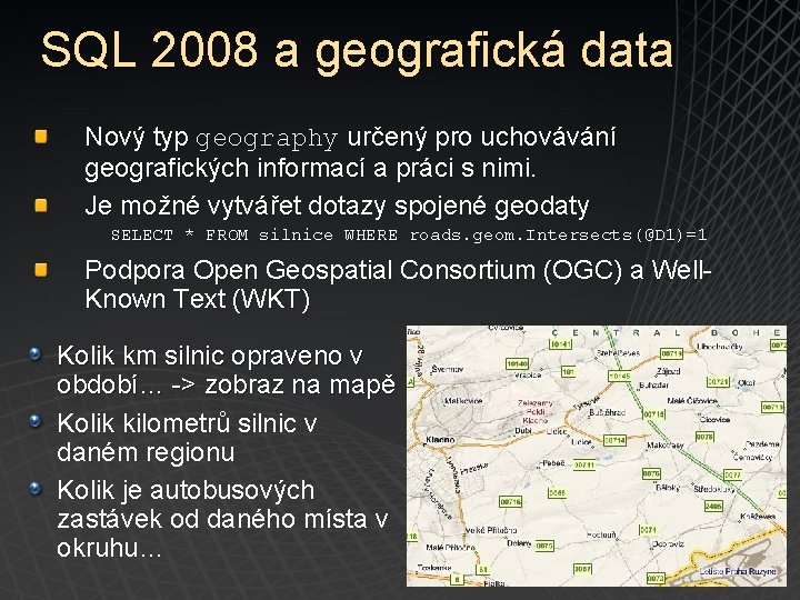 SQL 2008 a geografická data Nový typ geography určený pro uchovávání geografických informací a