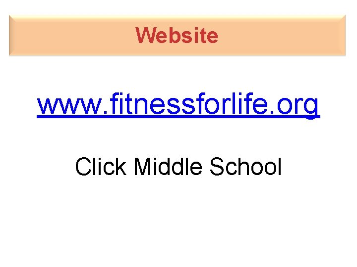 Website www. fitnessforlife. org Click Middle School 