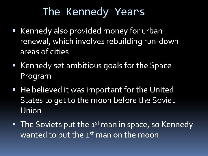 The Kennedy Years Kennedy also provided money for urban renewal, which involves rebuilding run-down