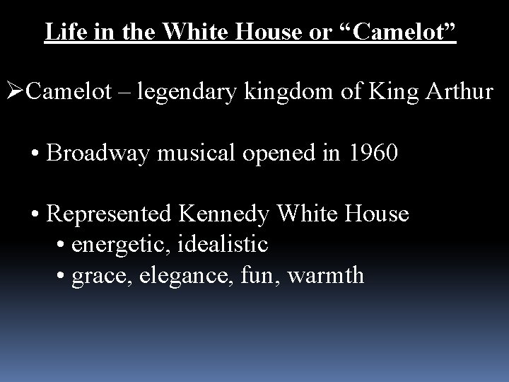 Life in the White House or “Camelot” ØCamelot – legendary kingdom of King Arthur