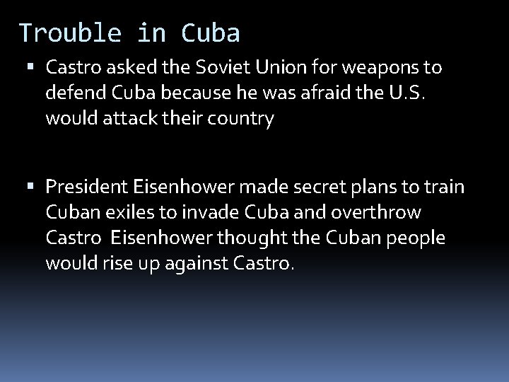 Trouble in Cuba Castro asked the Soviet Union for weapons to defend Cuba because