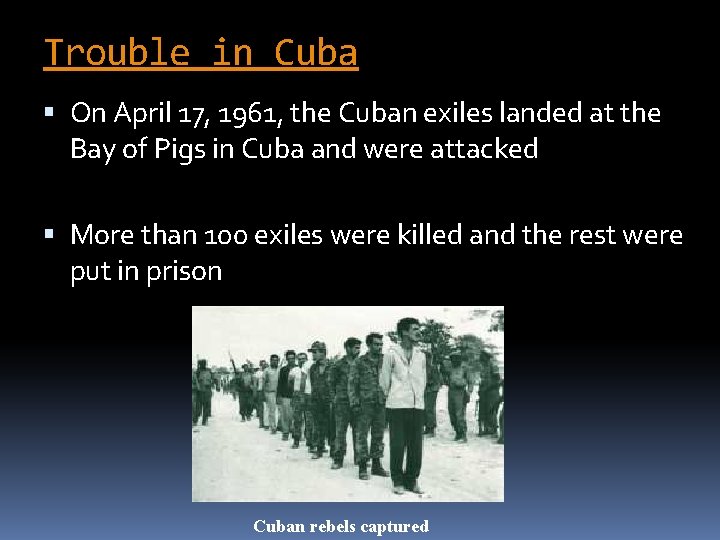 Trouble in Cuba On April 17, 1961, the Cuban exiles landed at the Bay