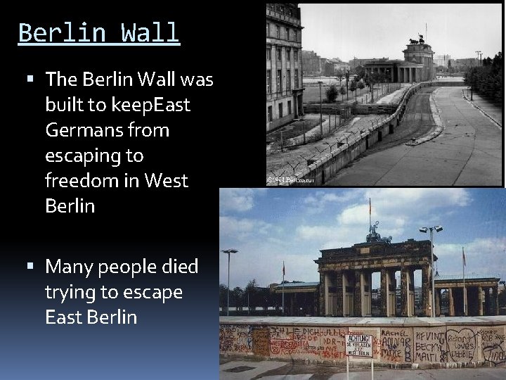 Berlin Wall The Berlin Wall was built to keep. East Germans from escaping to