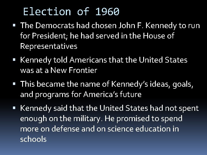 Election of 1960 The Democrats had chosen John F. Kennedy to run for President;