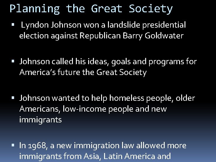 Planning the Great Society Lyndon Johnson won a landslide presidential election against Republican Barry