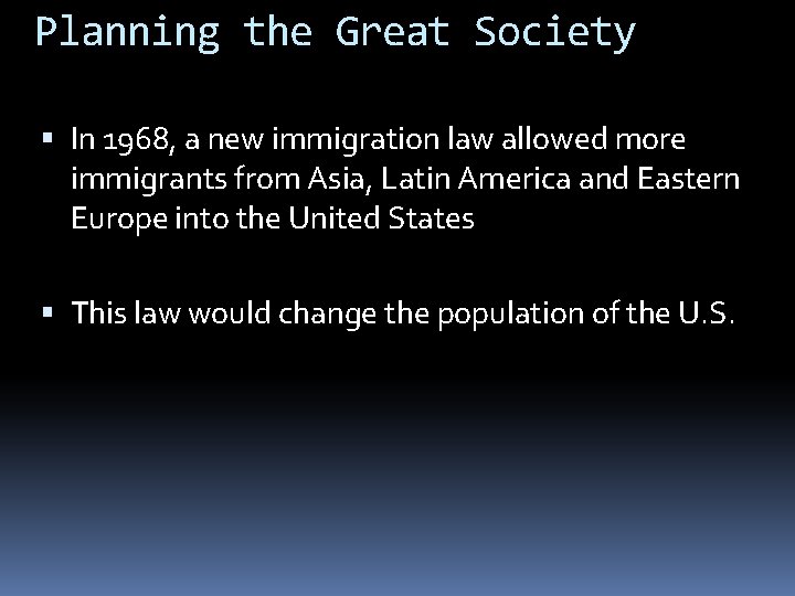 Planning the Great Society In 1968, a new immigration law allowed more immigrants from