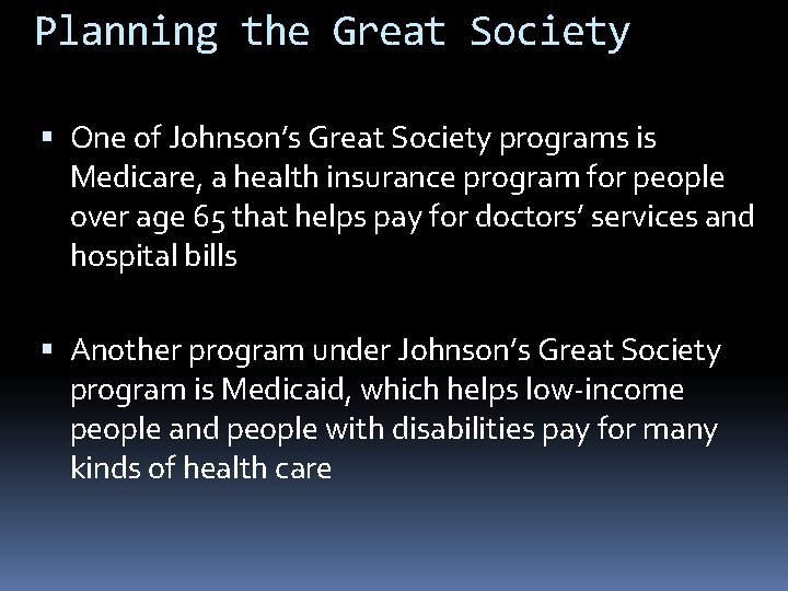 Planning the Great Society One of Johnson’s Great Society programs is Medicare, a health