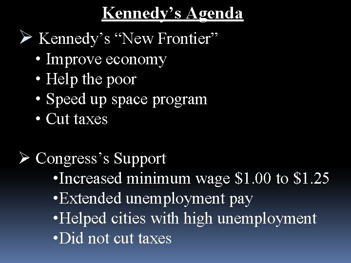 Kennedy’s Agenda Ø Kennedy’s “New Frontier” • Improve economy • Help the poor •