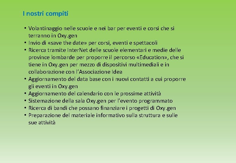 I nostri compiti • Volantinaggio nelle scuole e nei bar per eventi e corsi