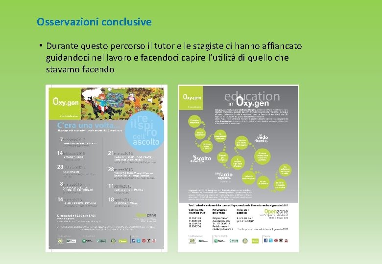 Osservazioni conclusive • Durante questo percorso il tutor e le stagiste ci hanno affiancato