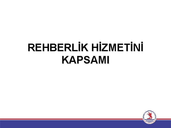 REHBERLİK HİZMETİNİ KAPSAMI 