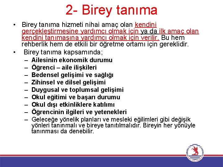 2 - Birey tanıma • Birey tanıma hizmeti nihai amaç olan kendini gerçekleştirmesine yardımcı