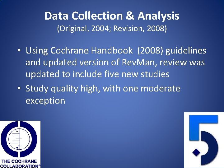 Data Collection & Analysis (Original, 2004; Revision, 2008) • Using Cochrane Handbook (2008) guidelines