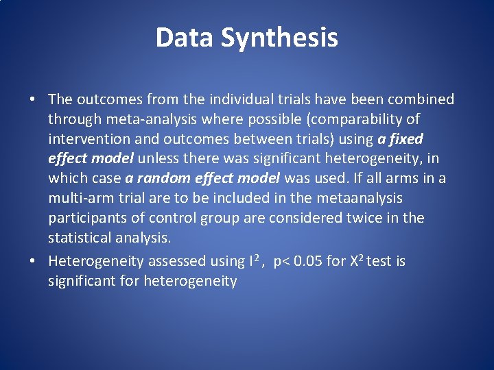 Data Synthesis • The outcomes from the individual trials have been combined through meta-analysis
