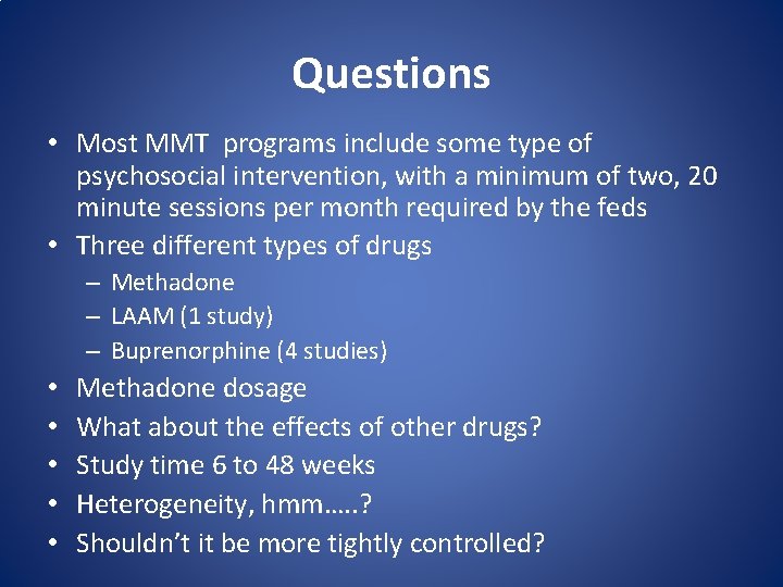 Questions • Most MMT programs include some type of psychosocial intervention, with a minimum
