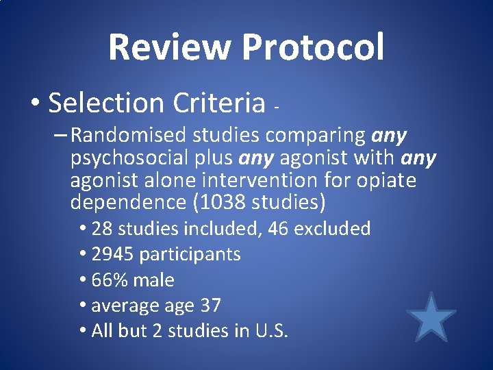 Review Protocol • Selection Criteria - – Randomised studies comparing any psychosocial plus any