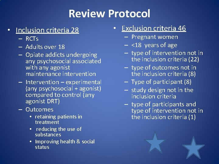 Review Protocol • Inclusion criteria 28 – RCTs – Adults over 18 – Opiate